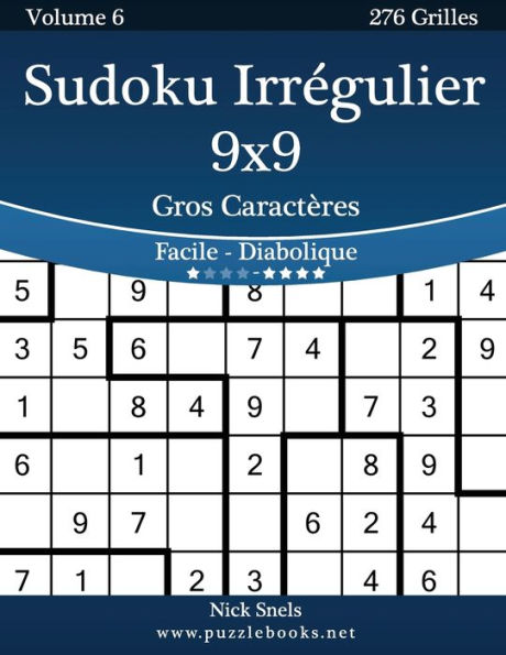 Sudoku Irrégulier 9x9 Gros Caractères - Facile à Diabolique - Volume 6 - 276 Grilles