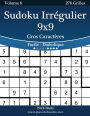 Sudoku Irrégulier 9x9 Gros Caractères - Facile à Diabolique - Volume 6 - 276 Grilles