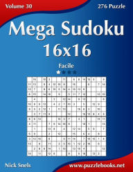 Title: Mega Sudoku 16x16 - Facile - Volume 30 - 276 Puzzle, Author: Nick Snels