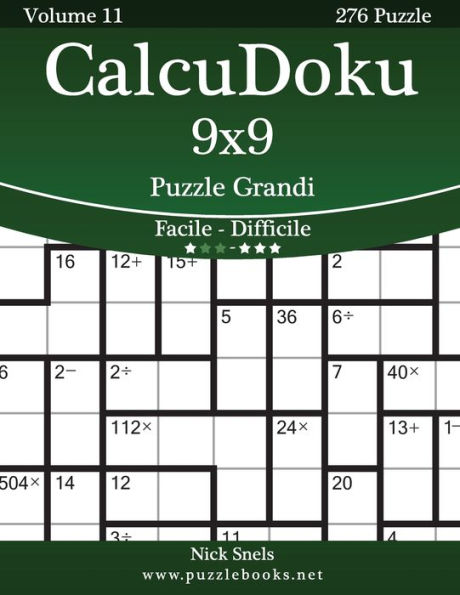 CalcuDoku 9x9 Puzzle Grandi - Da Facile a Difficile - Volume 11 - 276 Puzzle