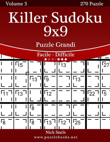 Killer Sudoku 9x9 Puzzle Grandi - Da Facile a Difficile - Volume 5 - 270 Puzzle