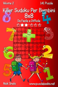 Title: Killer Sudoku Per Bambini 8x8 - Da Facile a Difficile - Volume 2 - 141 Puzzle, Author: Nick Snels