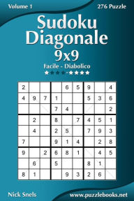 Title: Sudoku Diagonale 9x9 - Da Facile a Diabolico - Volume 1 - 276 Puzzle, Author: Nick Snels
