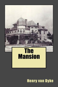 Title: The Mansion, Author: Henry Van Dyke