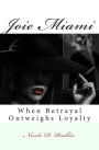 Joie Miami: When Betrayal Outweighs Loyalty