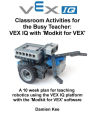 Classroom Activities for the Busy Teacher: VEX IQ with Modkit for VEX