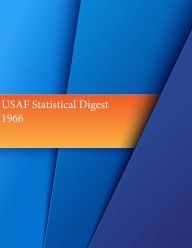 Title: USAF Statistical Digest 1966, Author: Office of Air Force History and U S Air
