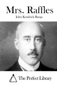 Title: Mrs. Raffles, Author: John Kendrick Bangs