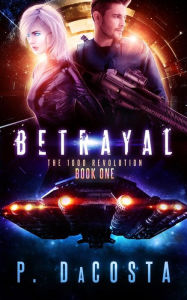 Title: Betrayal (The 1000 Revolution #1), Author: Pippa DaCosta