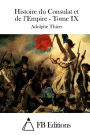 Histoire du Consulat et de l'Empire - Tome IX