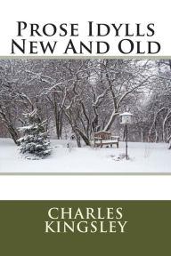Title: Prose Idylls New And Old, Author: Charles Kingsley