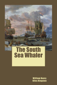 Title: The South Sea Whaler, Author: William Henry Giles Kingston
