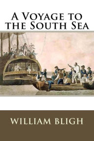 Title: A Voyage to the South Sea, Author: William Bligh