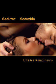Title: Sedutor Seduzido, Author: Ulisses Ramalheiro