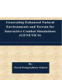 Generating Enhanced Natural Environments and Terrain for Interactive Combat Simulations (GENETICS)