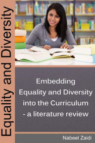 Title: Equality and Diversity: Embedding Equality and Diversity into the curriculum - a literature review, Author: Nabeel Zaidi