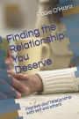 Finding the Relationship You Deserve: Improve your relationship with self and others
