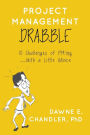 Project Management DRABBLE: 10 Challenges of PM'ing and a little Advice