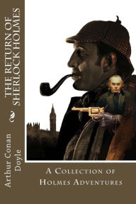 Title: The Return Of Sherlock Holmes: A Collection of Holmes Adventures, Author: Arthur Conan Doyle