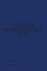 Title: Vehicle Maintenance Log: Blue Cover, Author: S M