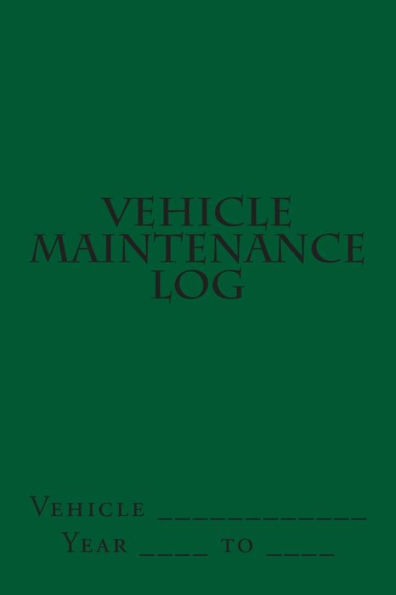 Vehicle Maintenance Log: Green Cover