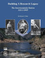 Building A Research Legacy The Intermountain Station 1911-1997