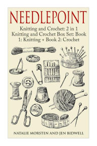 Title: Needlepoint: Knitting and Crochet: 2 in 1 Knitting and Crochet Box Set: Book 1: Knitting + Book 2: Crochet, Author: Jen Bidwell