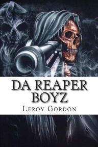 Title: Da Reaper Boyz: Got The Murder Game On Lock, Author: Leroy Anthony Gordon