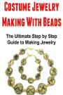Costume Jewelry Making With Beads: The Ultimate Step by Step Guide to Making Jewelry: Jewelry Making, Costume Jewelry, Costume Jewelry Making, Jewelry, Handmade Jewelry