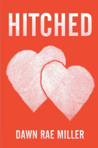 Title: Hitched, Author: Dawn Rae Miller