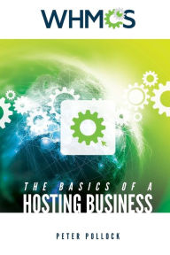 Title: The Basics of a Hosting Business: A Step by Step Guide, Author: Peter Pollock