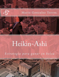 Title: Heikin-Ashi: EstrategÃ¯Â¿Â½a para ganar en bolsa, Author: Mario Gonzalez Torres