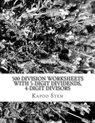 Title: 500 Division Worksheets with 5-Digit Dividends, 4-Digit Divisors: Math Practice Workbook, Author: Kapoo Stem