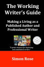 The Working Writer's Guide: Making a Living as a Published Author and Professional Writer