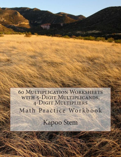 60 Multiplication Worksheets with 5-Digit Multiplicands, 4-Digit Multipliers: Math Practice Workbook