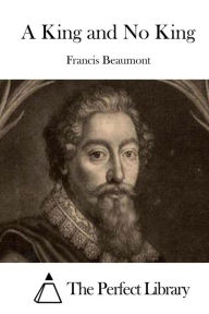 Title: A King and No King, Author: Francis Beaumont