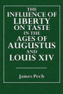 The Influence of Liberty on Taste: In the Ages of Augustus and Louis XIV