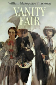 Title: Vanity Fair: A Novel without a Hero, Author: William Makepeace Thackeray