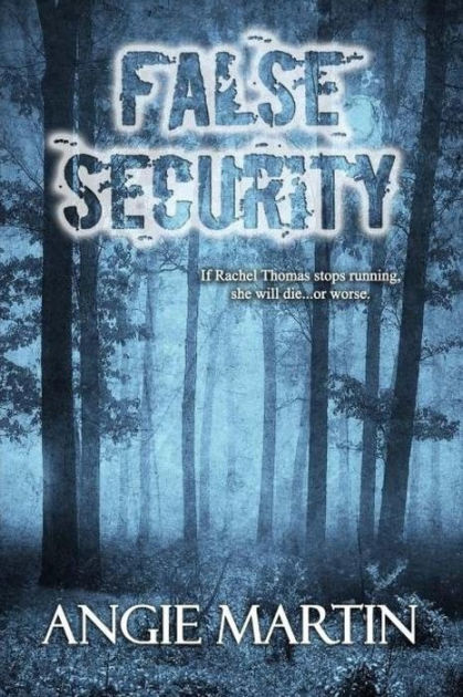 False Security By Angie Martin Paperback Barnes Noble False Security By Angie Martin Paperback Barnes Noble