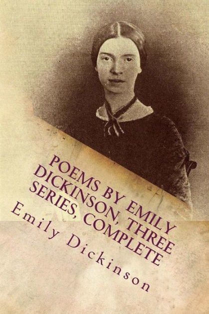 Poems By Emily Dickinson Three Series Complete By Emily Dickinson Paperback Barnes And Noble® 6111