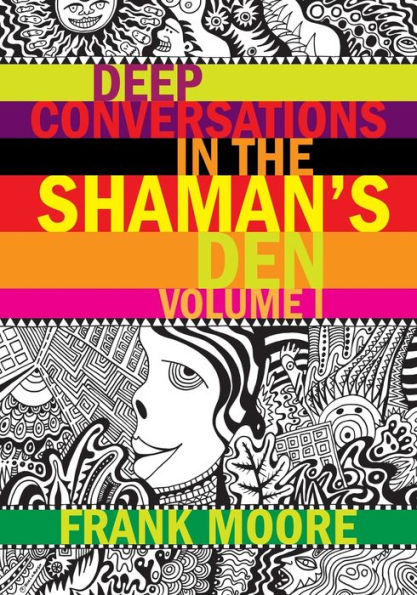 Deep Conversations In The Shaman's Den, Volume 1