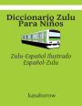 Diccionario Zulu Para Ni os: Zulu-Espa ol Ilustrado, Espa ol-Zulu
