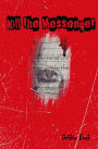Kill The Messenger: Conversations in the Dark