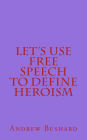 Let's Use Free Speech to Define Heroism