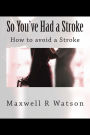 So You've Had a Stroke: How to avoid a Stroke