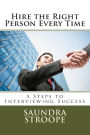 Hire the Right Person Every Time: 5 Steps to Interviewing Success