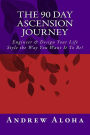 The 90 Day Ascension Journey: Engineer & Design Your Life the Way You Want It To Be!