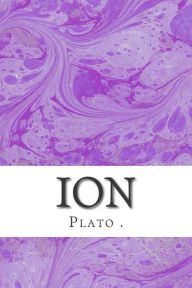 Title: Ion: (Plato Classics Collection), Author: Plato .