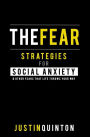 The Fear: Strategies For Social Anxiety & Other Fears That Life Throws Your Way
