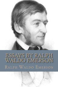 Title: Essays By Ralph Waldo Emerson, Author: Ralph Waldo Emerson